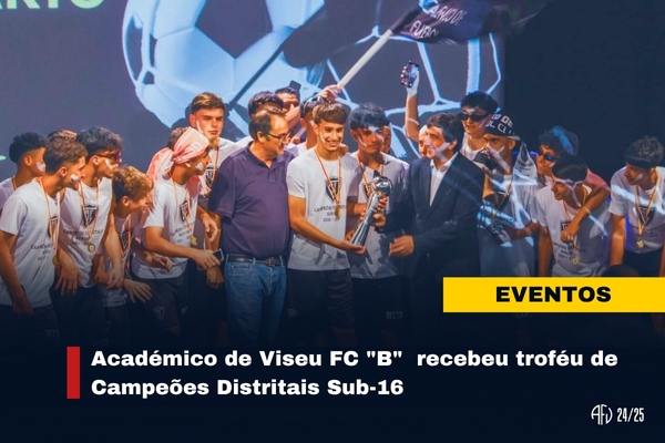 Académico de Viseu FC "B"  recebeu troféu de Campeões Distritais Sub-16